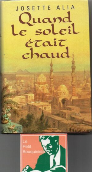 Quand le soleil était chaud - Josette Alia / Ed : Grasset & Fasquelle / 1992