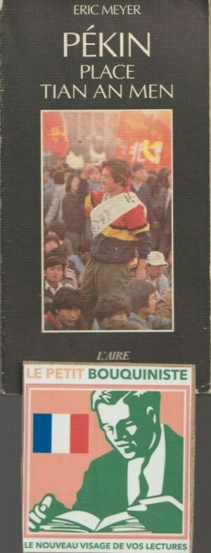 Pékin : Place Tian An Men (15 avril-24 juin Le Soleil noir) - Eric Meyer / Ed : L'Aire