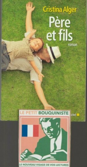 Père et fils - Cristina Alger / Editions : Albin Michel / Grand Format / 2017
