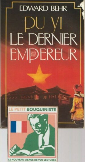 Pu Yi Le Dernier Empereur - Edward Behr / Ed : Robert Laffont / Grand Format