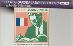 Prends garde a la douceur des choses - Raphaële Billetdoux / Prix : Interallié 1976