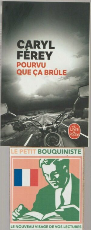Pourvu que ça brûle - Caryl Férey / Ed : Albin Michel / Le Livre de Poche n°34825