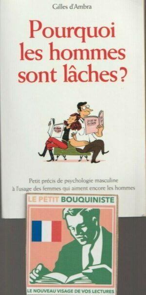 Pourquoi les hommes sont lâches ?- Gilles d'Ambra / FIRST Editions / Grand Format