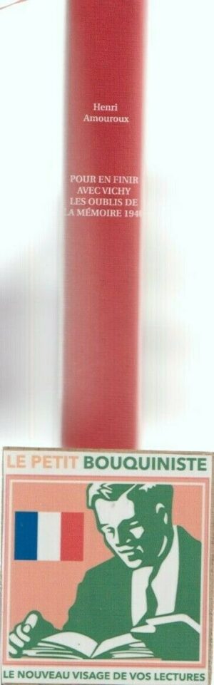 Pour en finir avec Vichy : Les oublis de la mémoires 1940 - Henri Amouroux / Grand Format