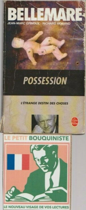 Possession : l'étrange destin des choses - P. Bellemare, J-M. Epinoux, R. Morand