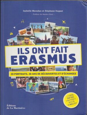 Ils ont fait Erasmus - 30 portraits, 30 ans de découvertes et d'échanges - Maradan